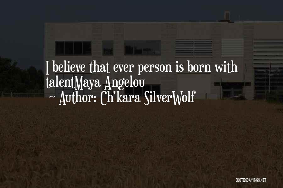 Ch'kara SilverWolf Quotes 409939