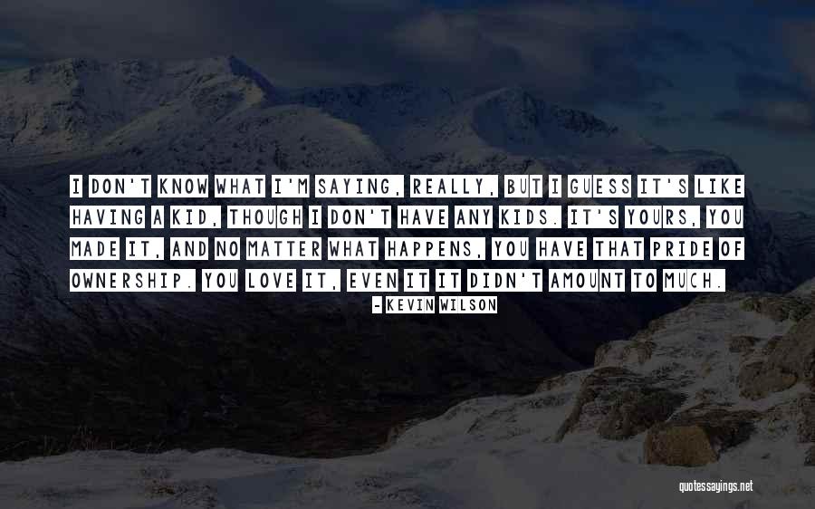 Chlada Maroc Quotes By Kevin Wilson Chlada Maroc Quotes By Kevin Wilson