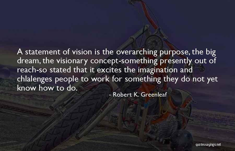 Chlalenges Quotes By Robert K. Greenleaf Chlalenges Quotes By Robert K. Greenleaf