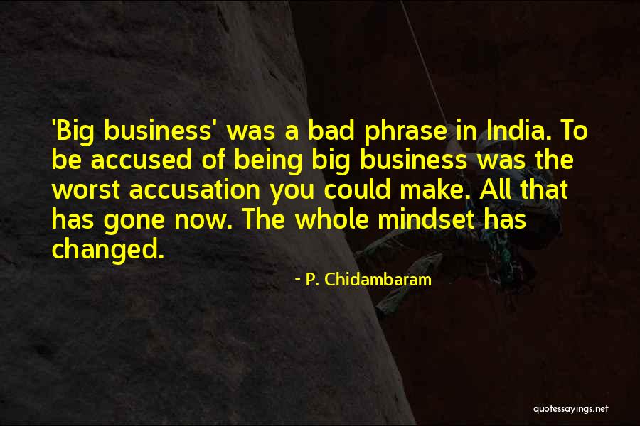 Chleba Z Quotes By P. Chidambaram