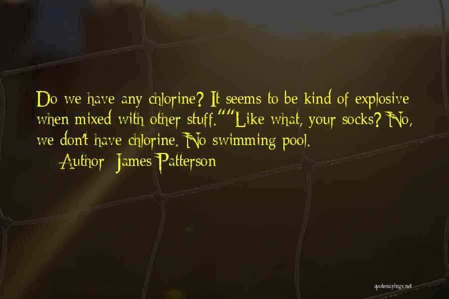 Chlorine Quotes By James Patterson