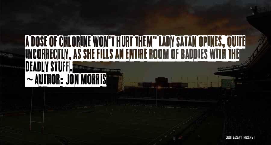 Chlorine Quotes By Jon Morris