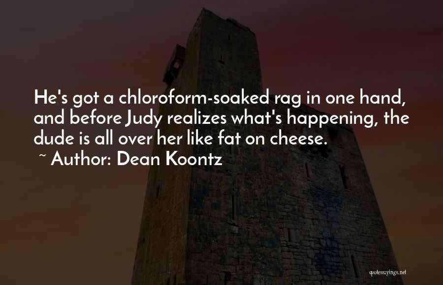 Chloroform Quotes By Dean Koontz