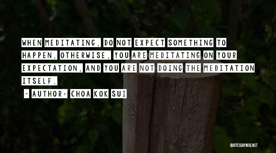 Choa Kok Sui Quotes 2213682