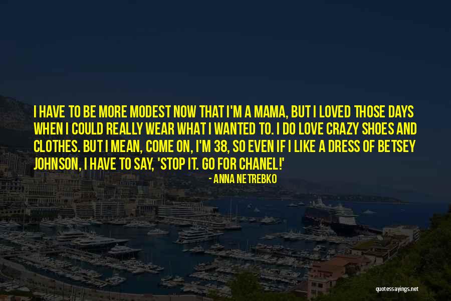 Choby Dentistry Quotes By Anna Netrebko Choby Dentistry Quotes By Anna Netrebko