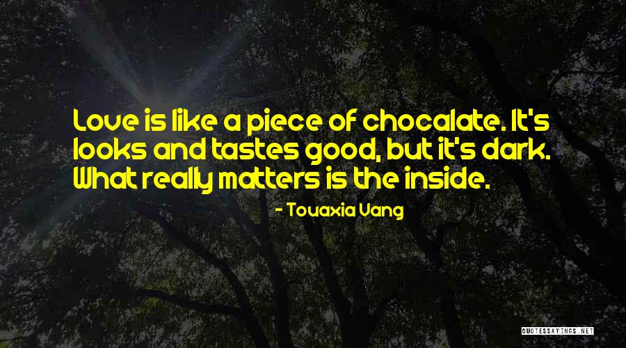 Chocalate Quotes By Touaxia Vang Chocalate Quotes By Touaxia Vang