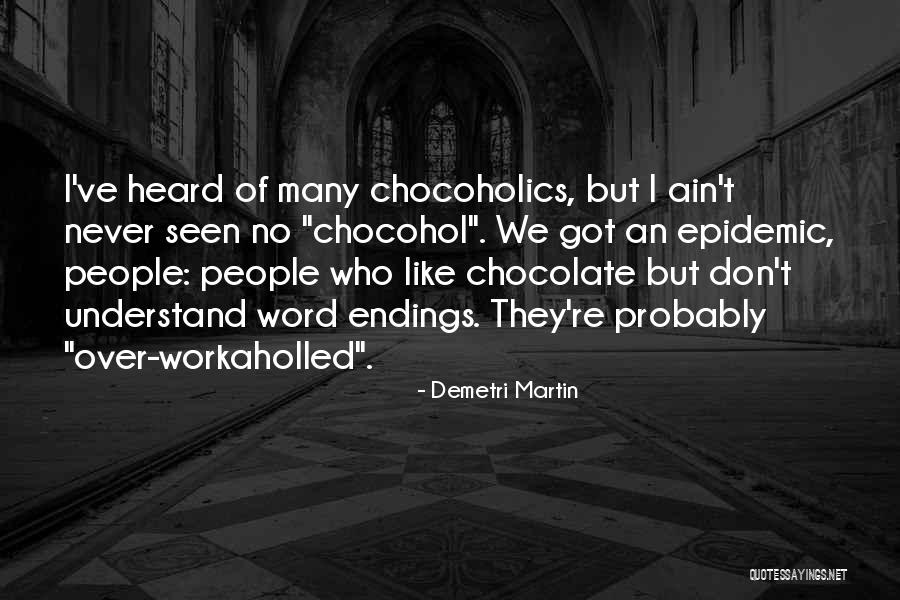 Chocoholics Quotes By Demetri Martin