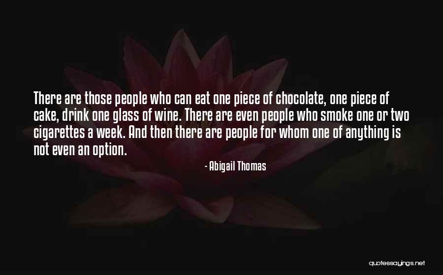 Chocolate And Cake Quotes By Abigail Thomas Chocolate And Cake Quotes By Abigail Thomas