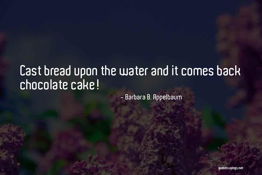 Chocolate And Cake Quotes By Barbara B. Appelbaum Chocolate And Cake Quotes By Barbara B. Appelbaum