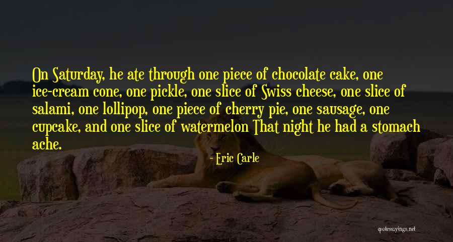 Chocolate And Cake Quotes By Eric Carle Chocolate And Cake Quotes By Eric Carle