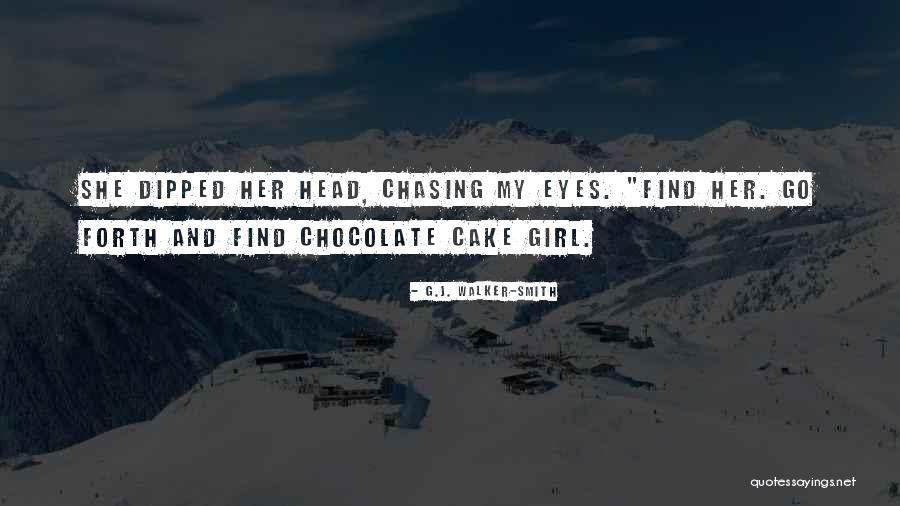 Chocolate And Cake Quotes By G.J. Walker-Smith Chocolate And Cake Quotes By G.J. Walker-Smith