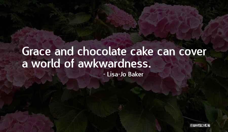 Chocolate And Cake Quotes By Lisa-Jo Baker Chocolate And Cake Quotes By Lisa-Jo Baker