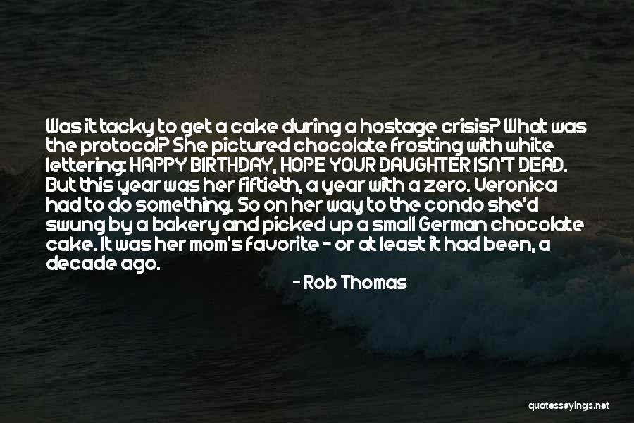 Chocolate And Cake Quotes By Rob Thomas Chocolate And Cake Quotes By Rob Thomas