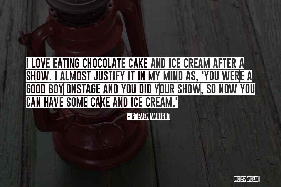 Chocolate And Cake Quotes By Steven Wright Chocolate And Cake Quotes By Steven Wright