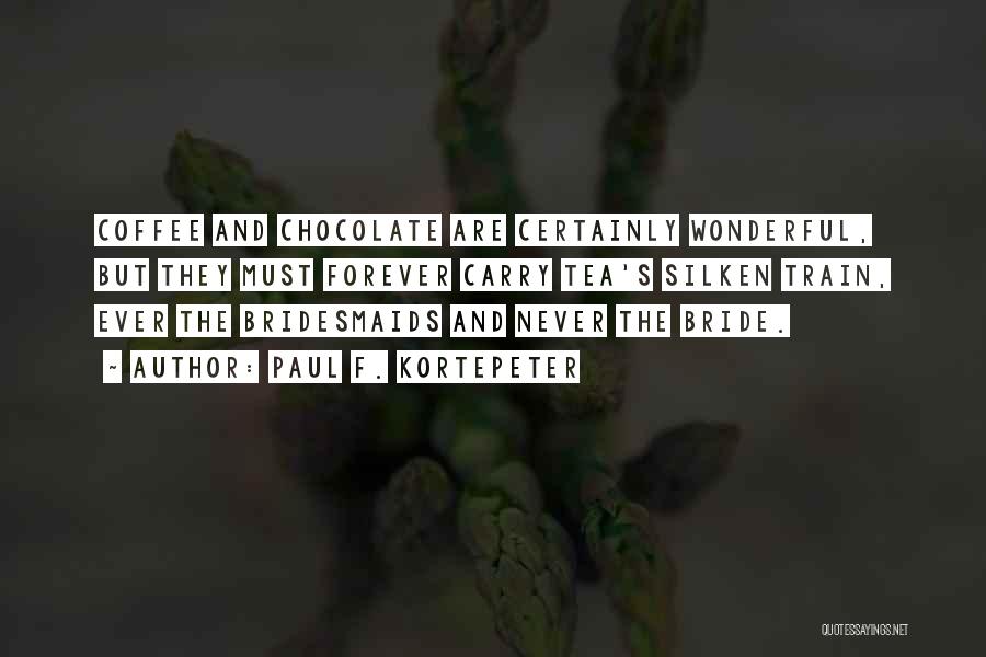 Chocolate And Coffee Quotes By Paul F. Kortepeter