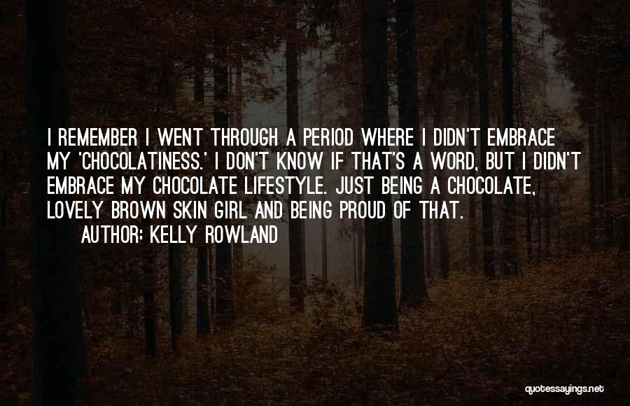 Chocolate And Girl Quotes By Kelly Rowland