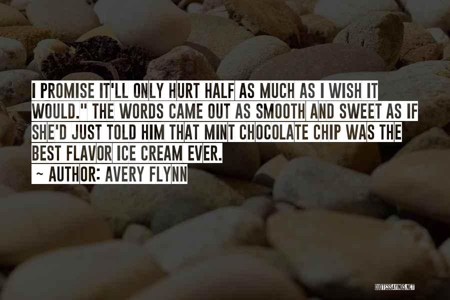 Chocolate And Ice Cream Quotes By Avery Flynn