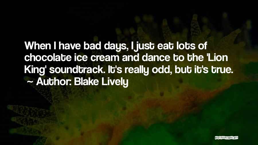 Chocolate And Ice Cream Quotes By Blake Lively