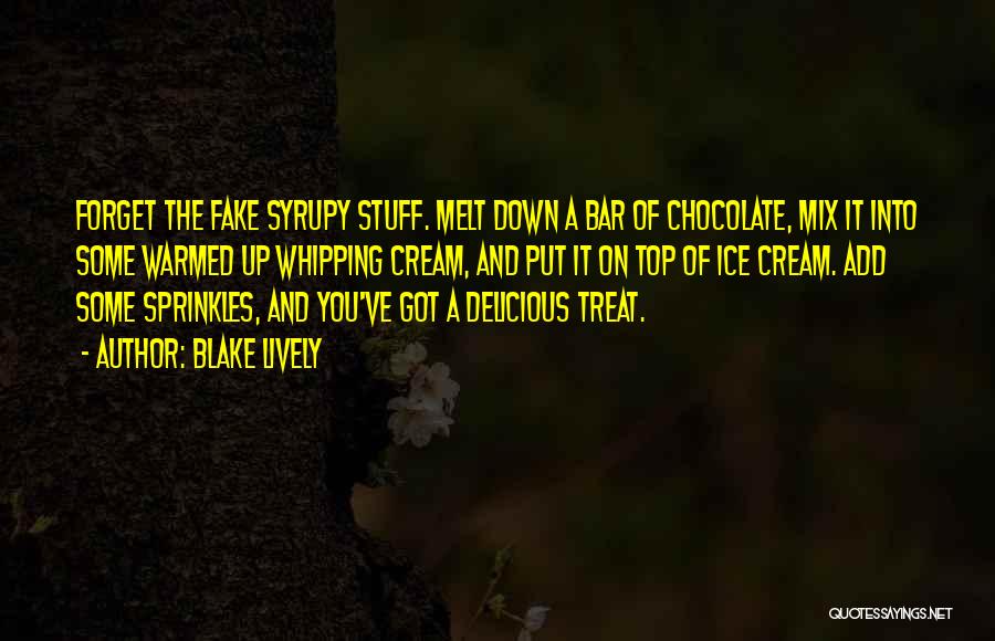 Chocolate And Ice Cream Quotes By Blake Lively