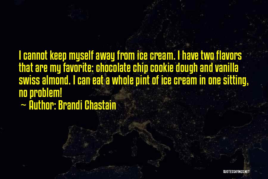 Chocolate And Ice Cream Quotes By Brandi Chastain