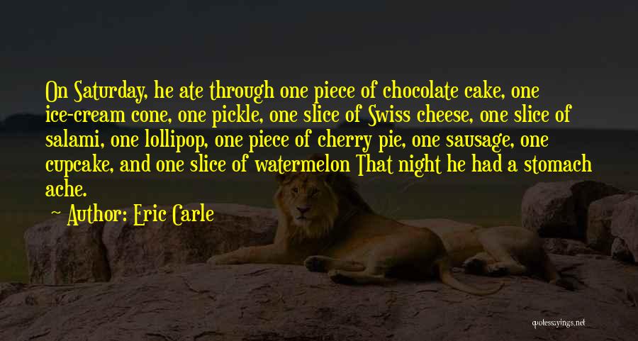 Chocolate And Ice Cream Quotes By Eric Carle