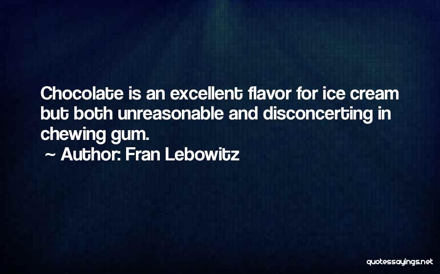 Chocolate And Ice Cream Quotes By Fran Lebowitz