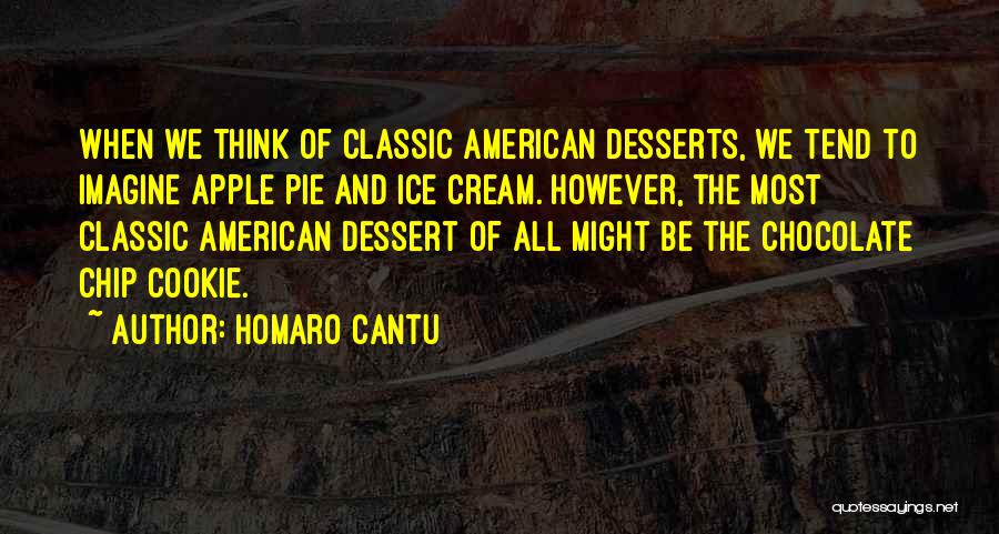 Chocolate And Ice Cream Quotes By Homaro Cantu