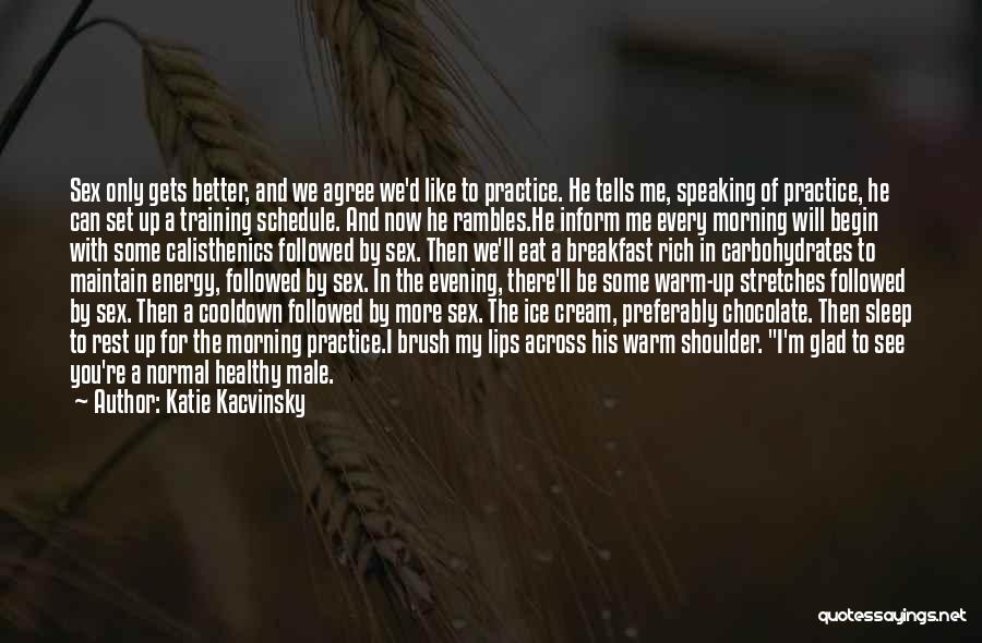 Chocolate And Ice Cream Quotes By Katie Kacvinsky
