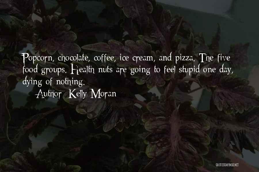 Chocolate And Ice Cream Quotes By Kelly Moran