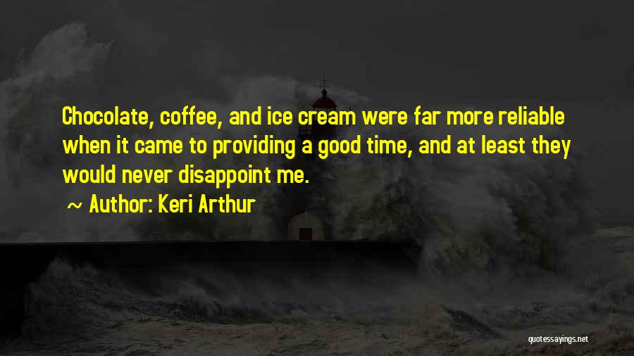 Chocolate And Ice Cream Quotes By Keri Arthur