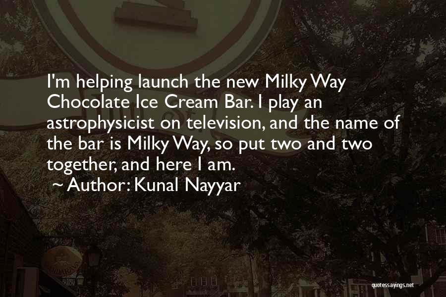 Chocolate And Ice Cream Quotes By Kunal Nayyar