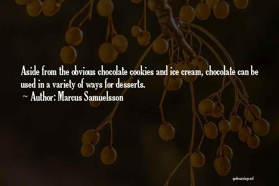 Chocolate And Ice Cream Quotes By Marcus Samuelsson