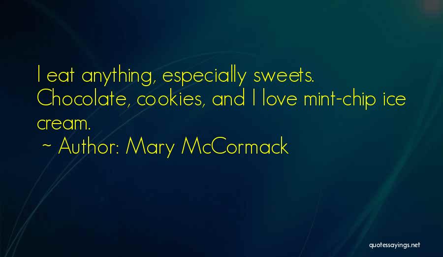 Chocolate And Ice Cream Quotes By Mary McCormack