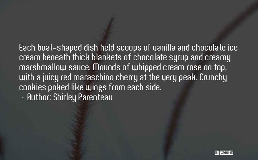 Chocolate And Ice Cream Quotes By Shirley Parenteau