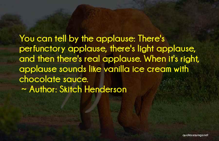 Chocolate And Ice Cream Quotes By Skitch Henderson
