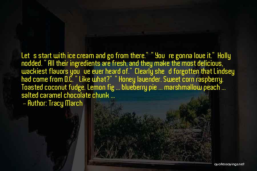 Chocolate And Ice Cream Quotes By Tracy March