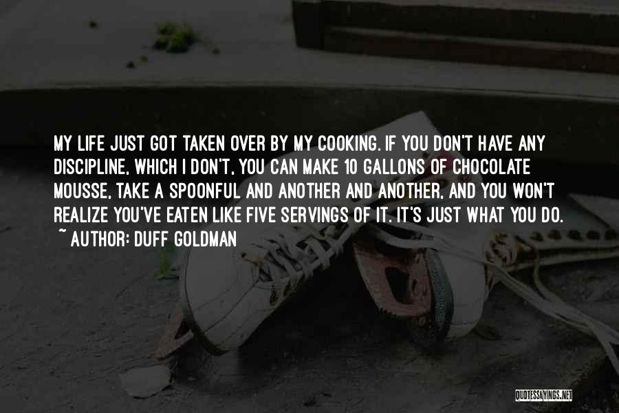 Chocolate And Life Quotes By Duff Goldman
