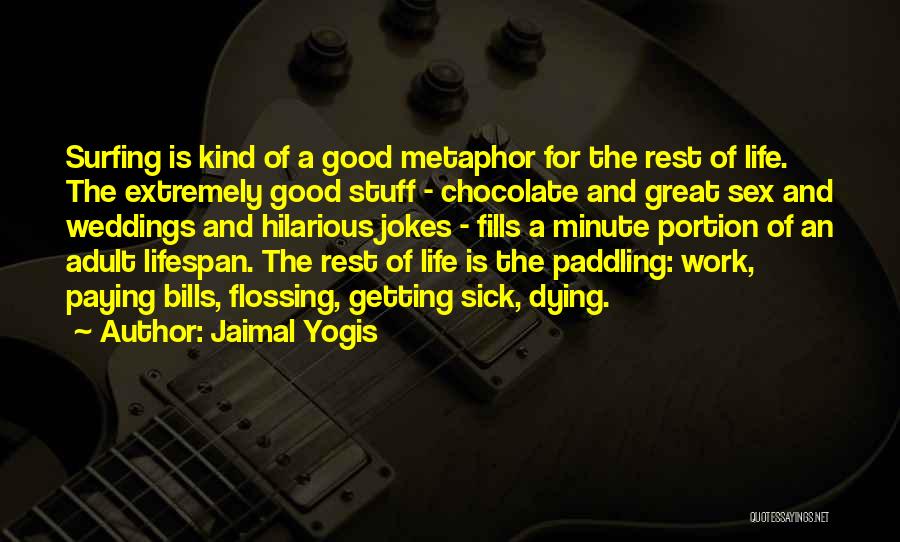 Chocolate And Life Quotes By Jaimal Yogis