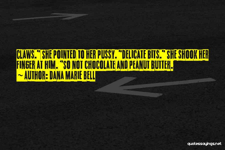 Chocolate And Peanut Butter Quotes By Dana Marie Bell