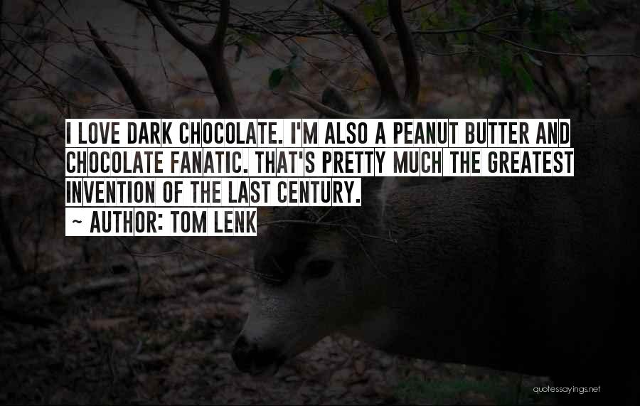 Chocolate And Peanut Butter Quotes By Tom Lenk