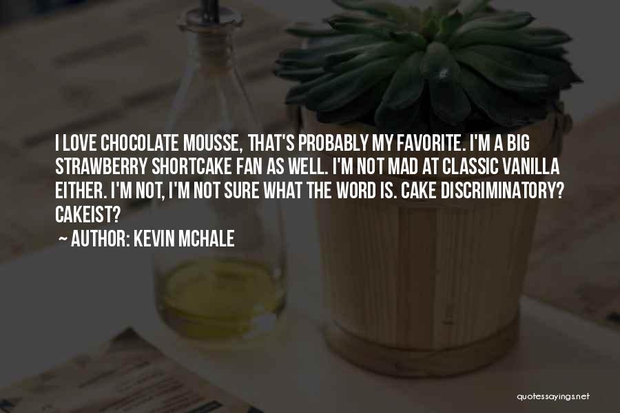 Chocolate And Strawberry Quotes By Kevin McHale