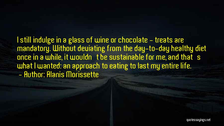 Chocolate And Wine Quotes By Alanis Morissette