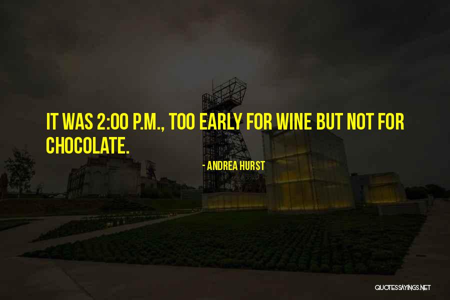 Chocolate And Wine Quotes By Andrea Hurst