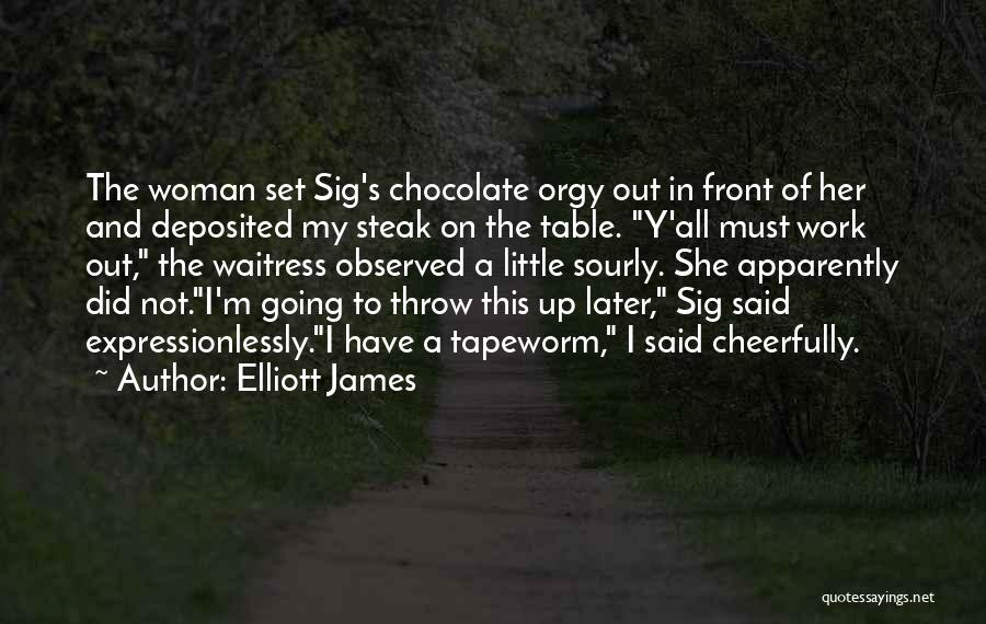 Chocolate And Work Quotes By Elliott James