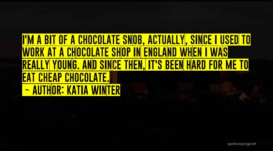 Chocolate And Work Quotes By Katia Winter