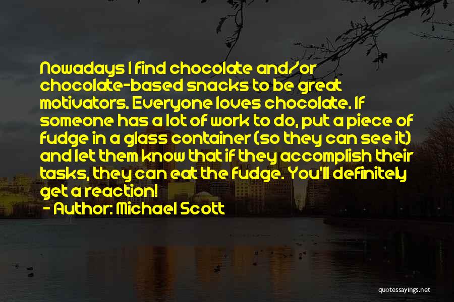 Chocolate And Work Quotes By Michael Scott