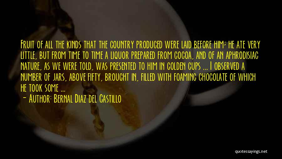 Chocolate Aphrodisiac Quotes By Bernal Diaz Del Castillo