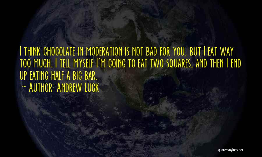 Chocolate Bar Quotes By Andrew Luck
