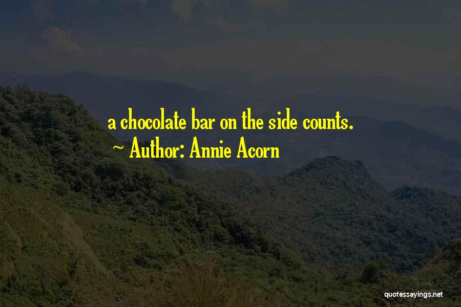 Chocolate Bar Quotes By Annie Acorn