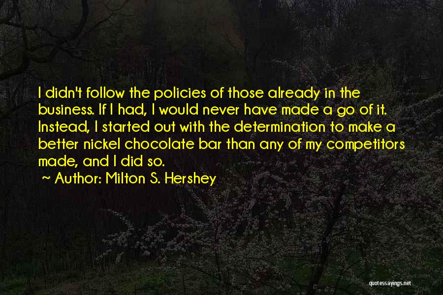 Chocolate Bar Quotes By Milton S. Hershey